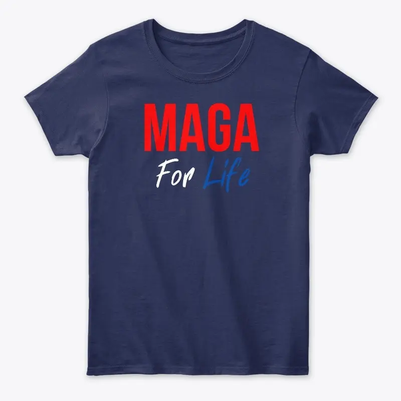 MAGA For Life Apparel - Tees and More