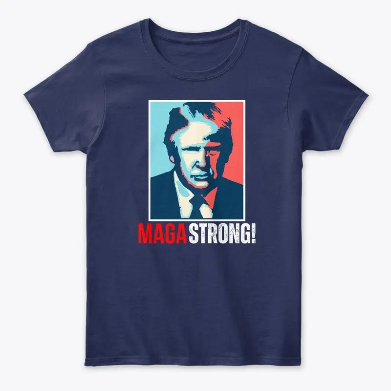 MAGA STRONG Apparel - Tees and More