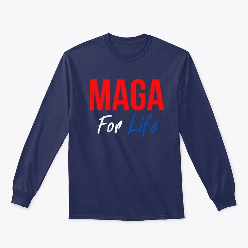 MAGA For Life Apparel - Tees and More