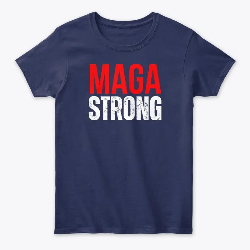 MAGA STRONG Apparel - Tees and More